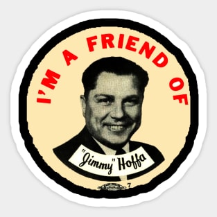 Im A Friend Of Jimmy Hoffa Sticker